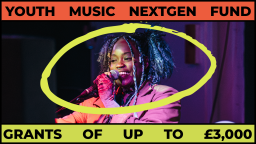 a woman holds a microphone and is encircled with a yellow marker. the words "youth music nextgen fund: grants of up to £3,000" is written on the image